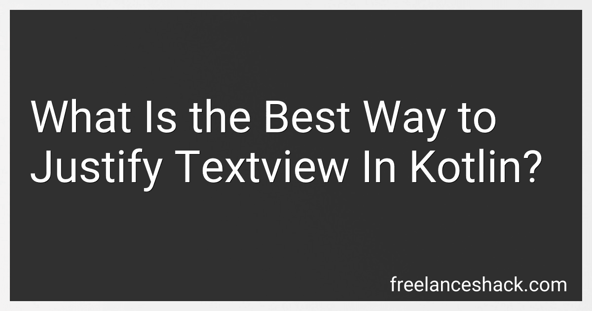 What Is the Best Way to Justify Textview In Kotlin? preview