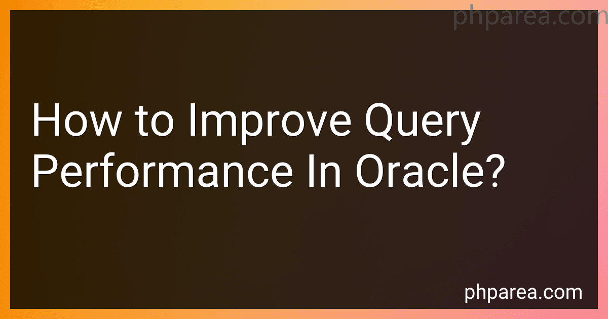 How to Improve Query Performance In Oracle? preview