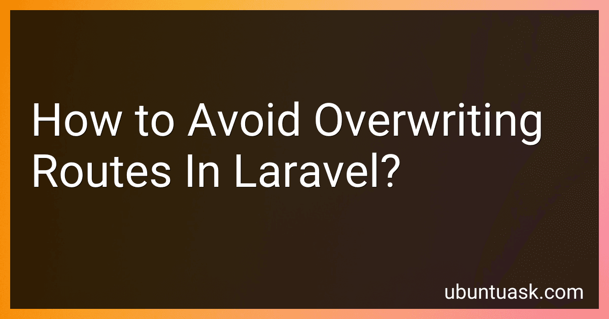 How to Avoid Overwriting Routes In Laravel? image