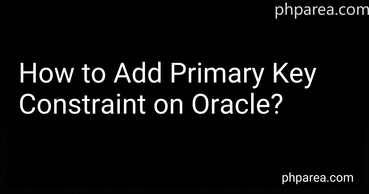 How to Add Primary Key Constraint on Oracle? preview