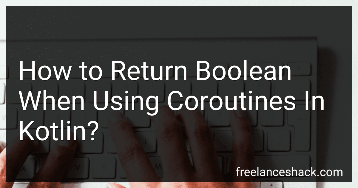 How to Return Boolean When Using Coroutines In Kotlin? preview