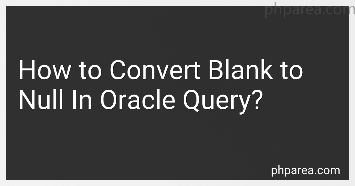 How to Convert Blank to Null In Oracle Query? image