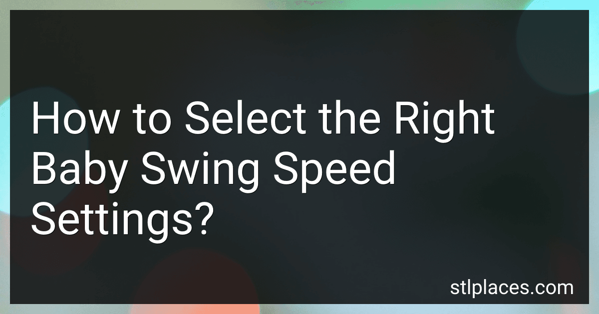 How to Select the Right Baby Swing Speed Settings? preview