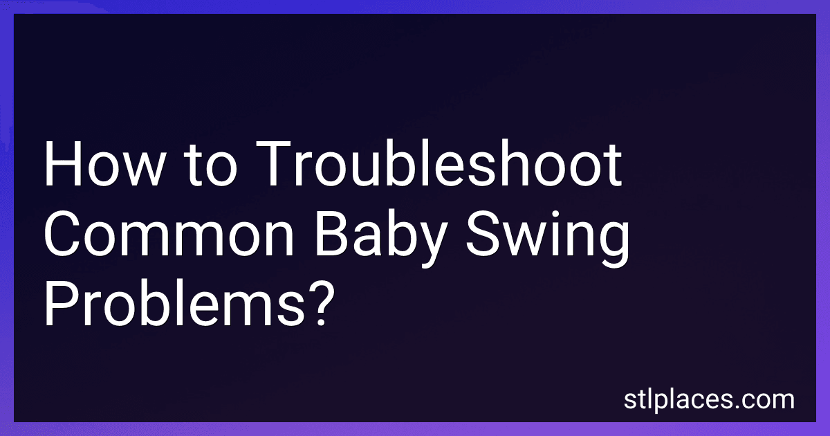 How to Troubleshoot Common Baby Swing Problems? preview