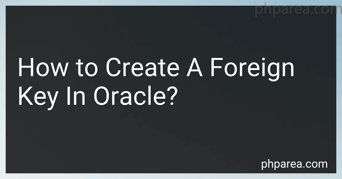How to Create A Foreign Key In Oracle? image