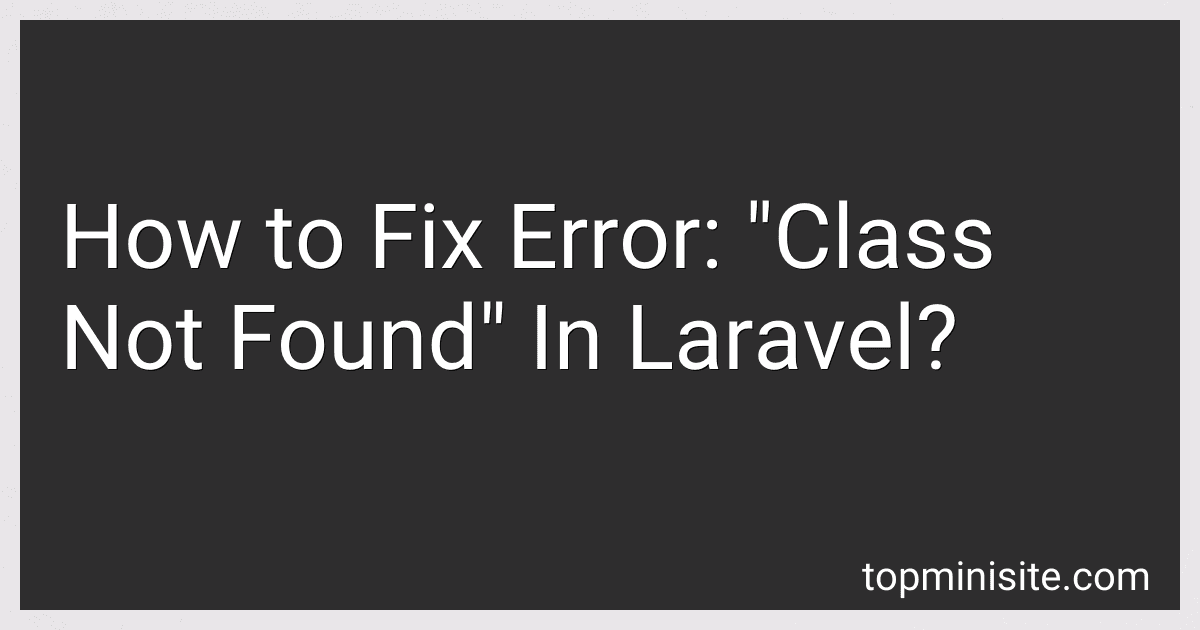 How to Fix Error: "Class Not Found" In Laravel? image