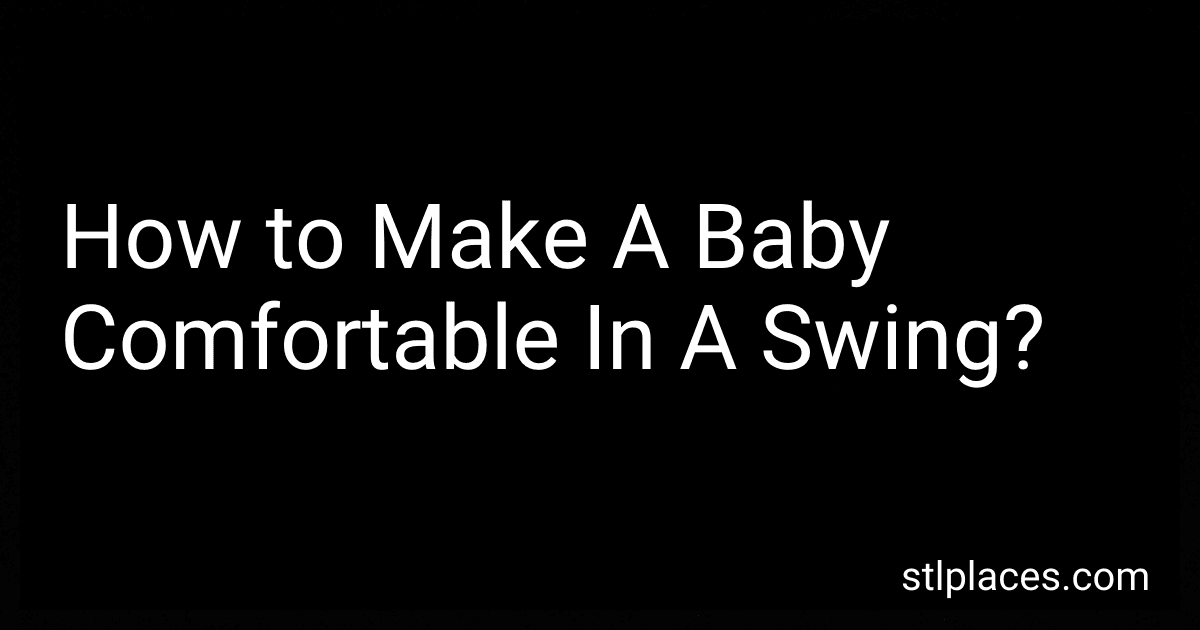 How to Make A Baby Comfortable In A Swing? preview