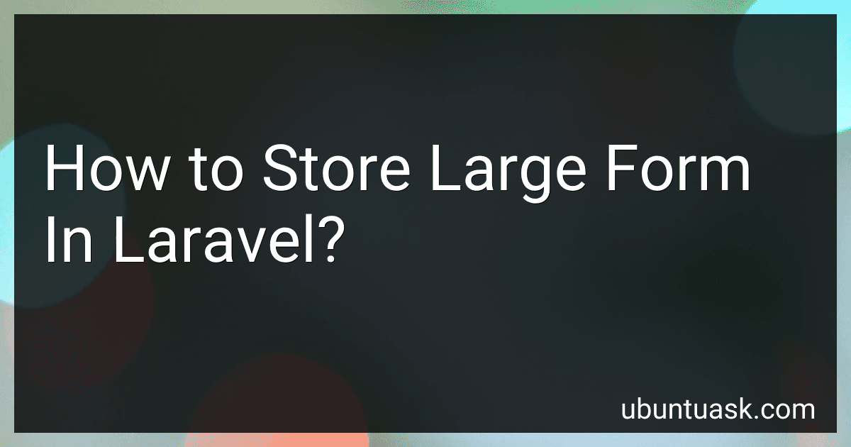 How to Store Large Form In Laravel? image