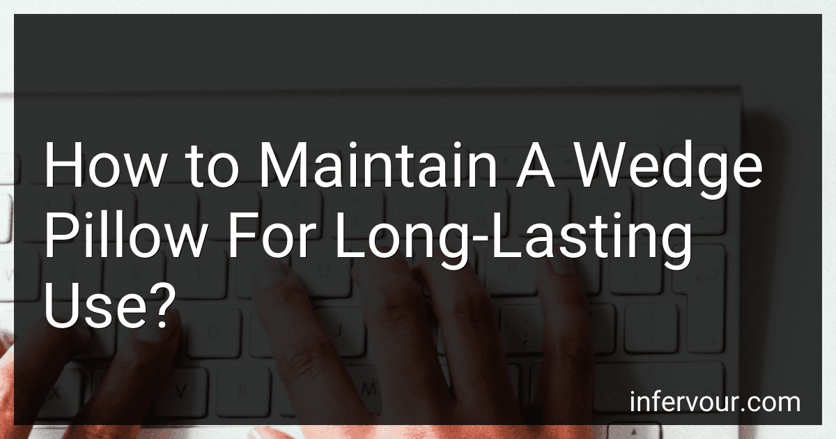 How to Maintain A Wedge Pillow For Long-Lasting Use? preview