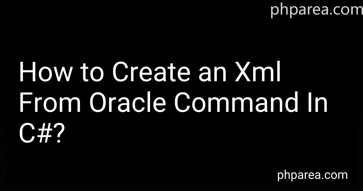 How to Create an Xml From Oracle Command In C#? image