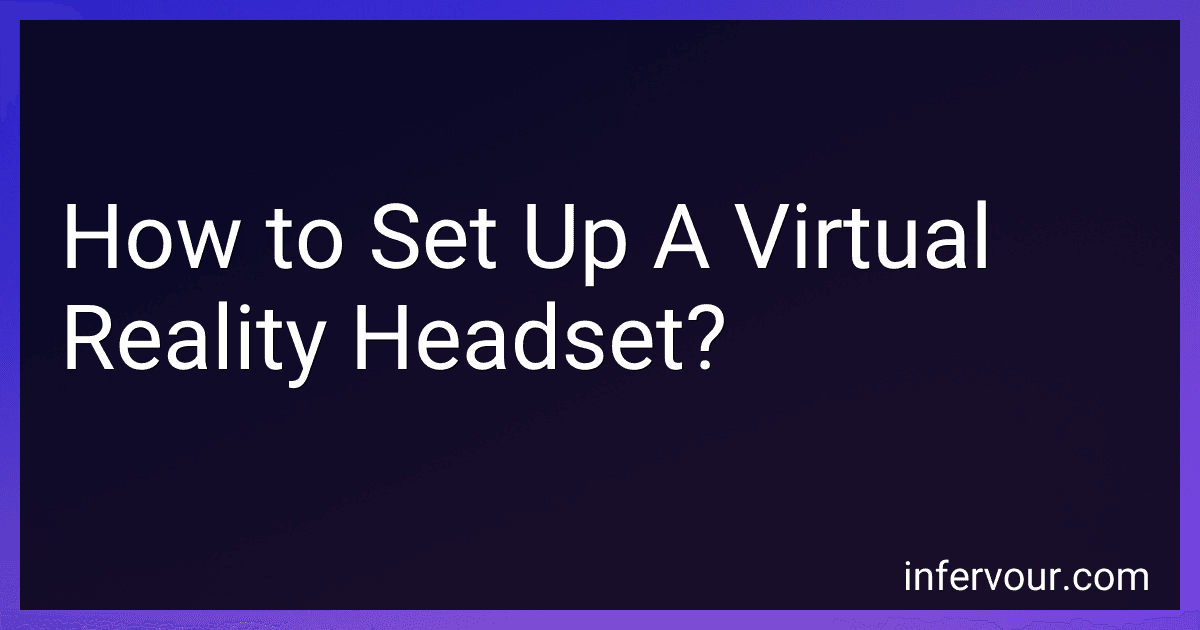 How to Set Up A Virtual Reality Headset? preview