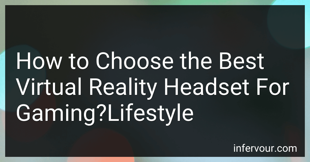 How to Choose the Best Virtual Reality Headset For Gaming?Lifestyle image