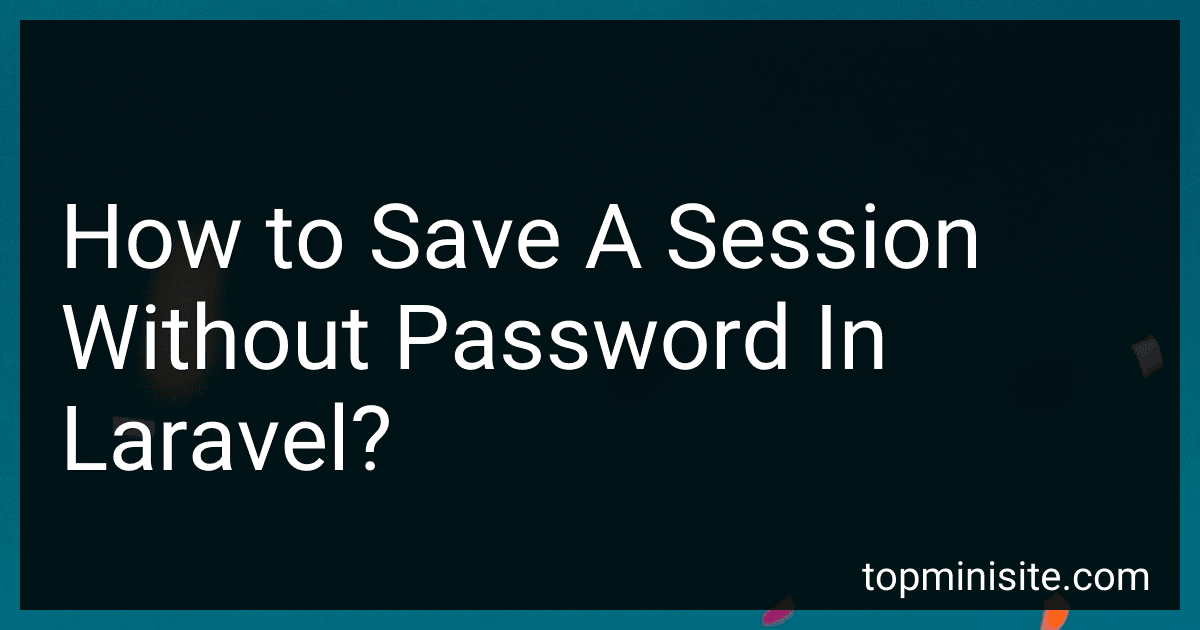 How to Save A Session Without Password In Laravel? image