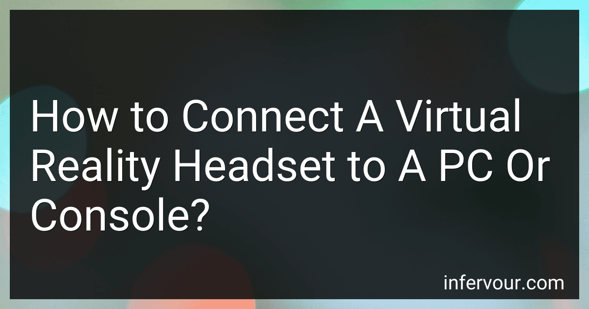 How to Connect A Virtual Reality Headset to A PC Or Console? image