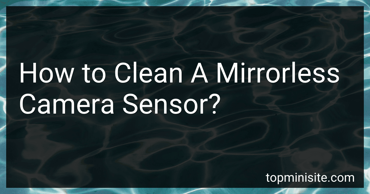 How to Clean A Mirrorless Camera Sensor? image