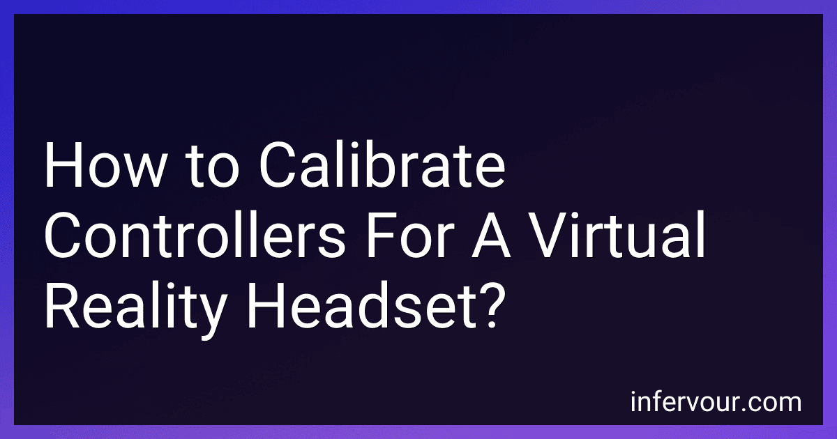 How to Calibrate Controllers For A Virtual Reality Headset? image
