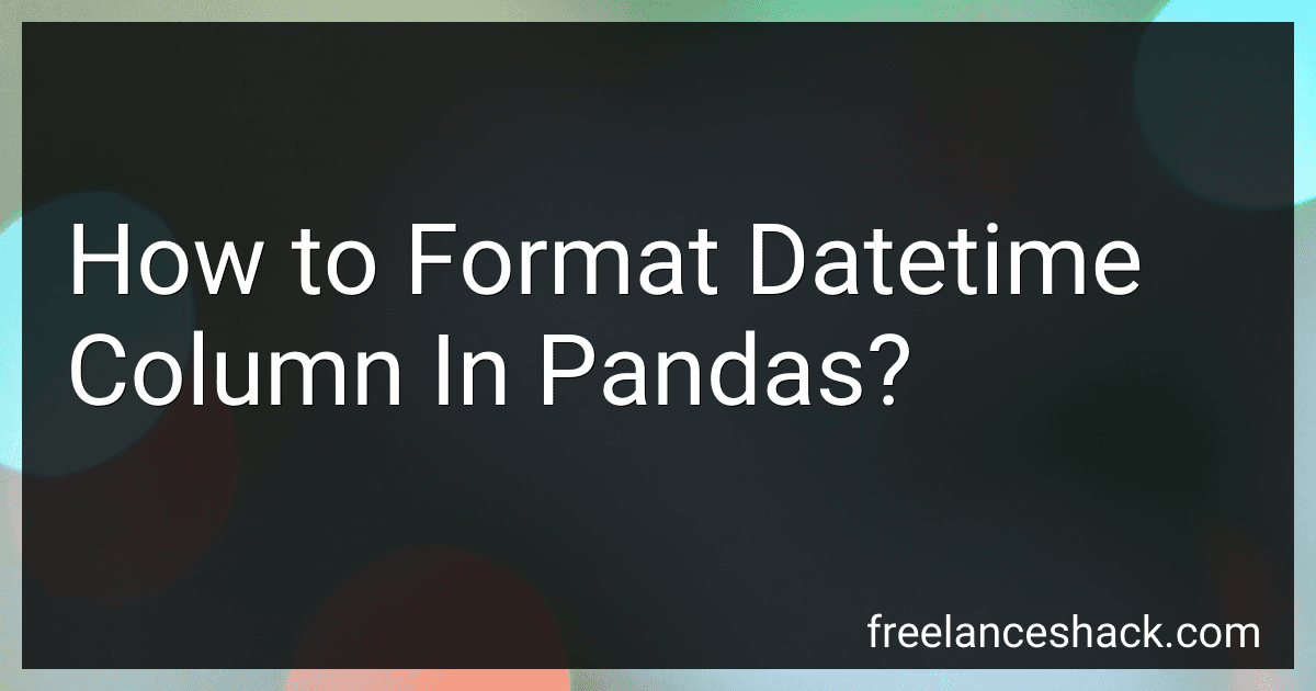 How to Format Datetime Column In Pandas? image