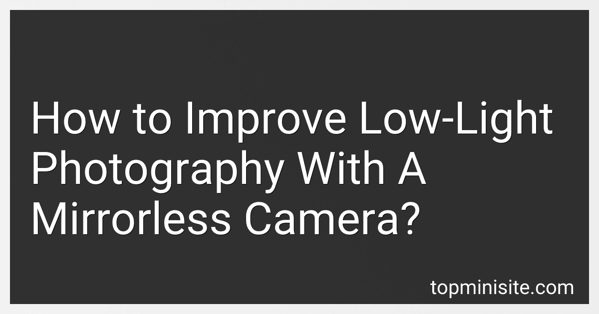 How to Improve Low-Light Photography With A Mirrorless Camera? image