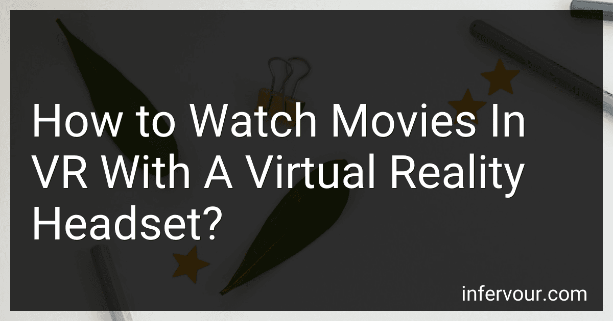 How to Watch Movies In VR With A Virtual Reality Headset? preview