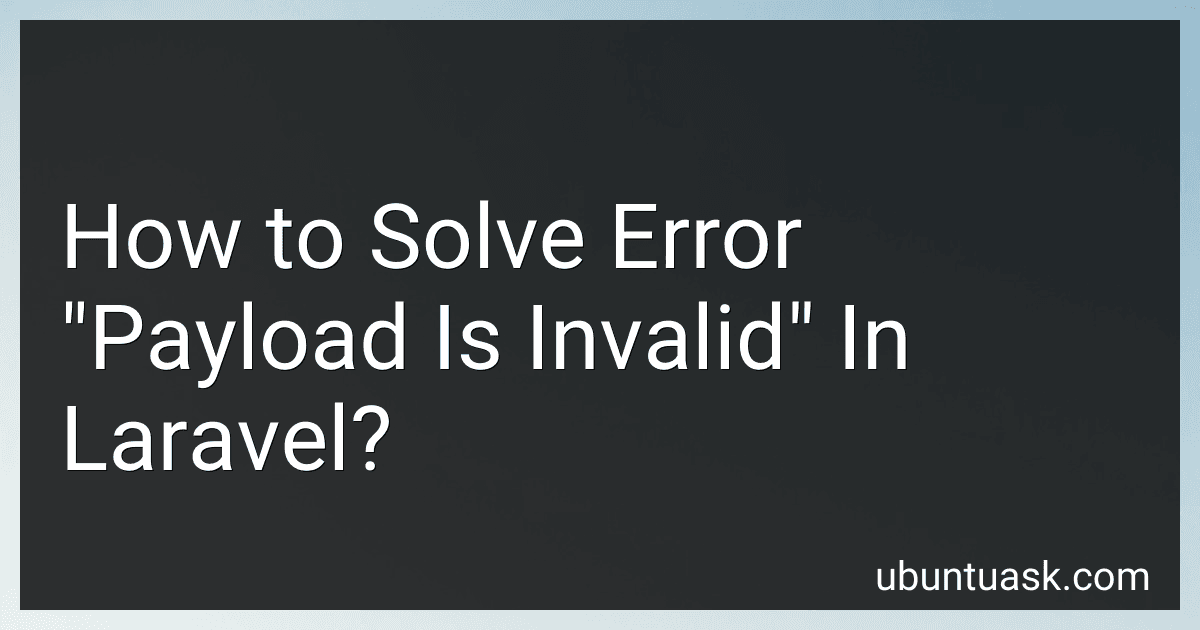 How to Solve Error "Payload Is Invalid" In Laravel? image
