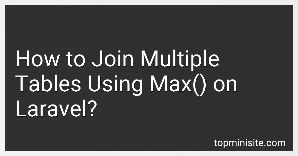 How to Join Multiple Tables Using Max() on Laravel? image