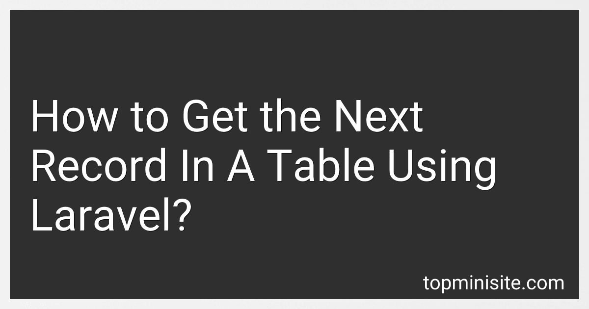 How to Get the Next Record In A Table Using Laravel? image