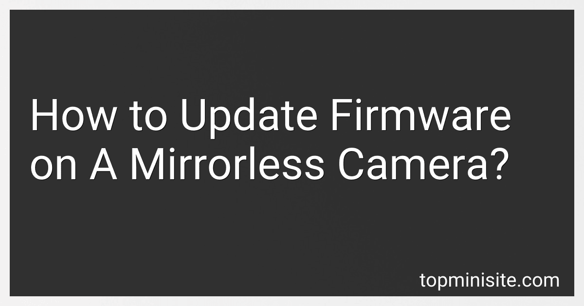 How to Update Firmware on A Mirrorless Camera? image