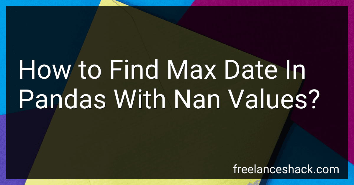 How to Find Max Date In Pandas With Nan Values? image