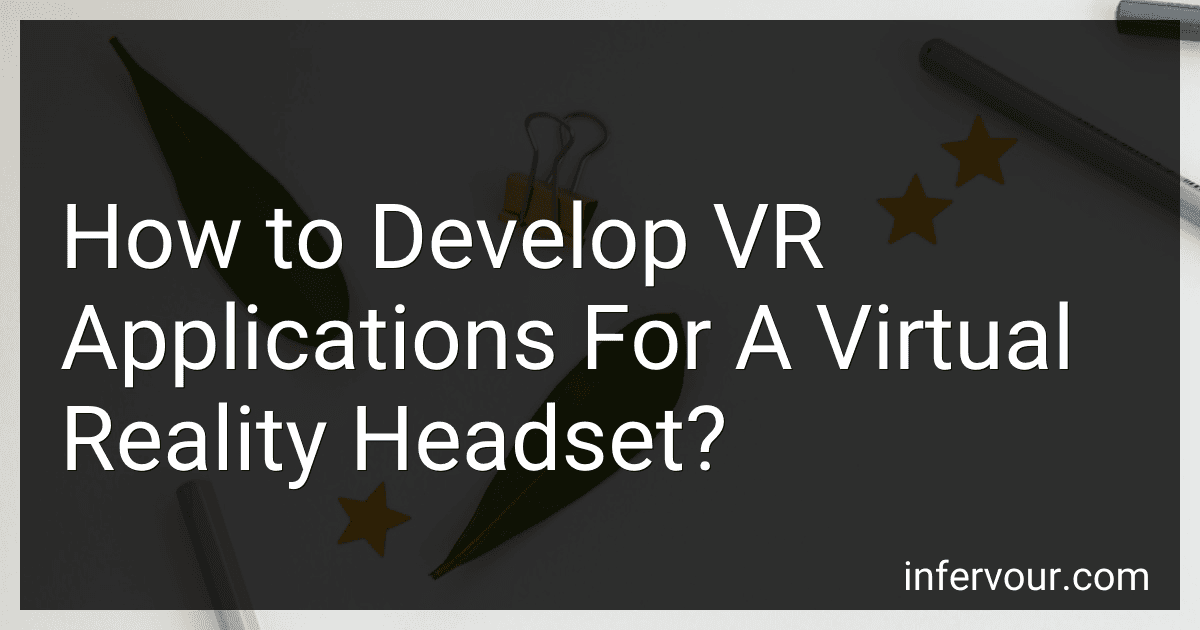 How to Develop VR Applications For A Virtual Reality Headset? preview