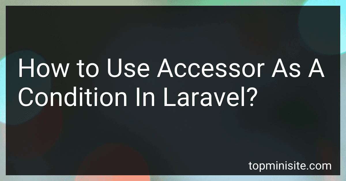 How to Use Accessor As A Condition In Laravel? image