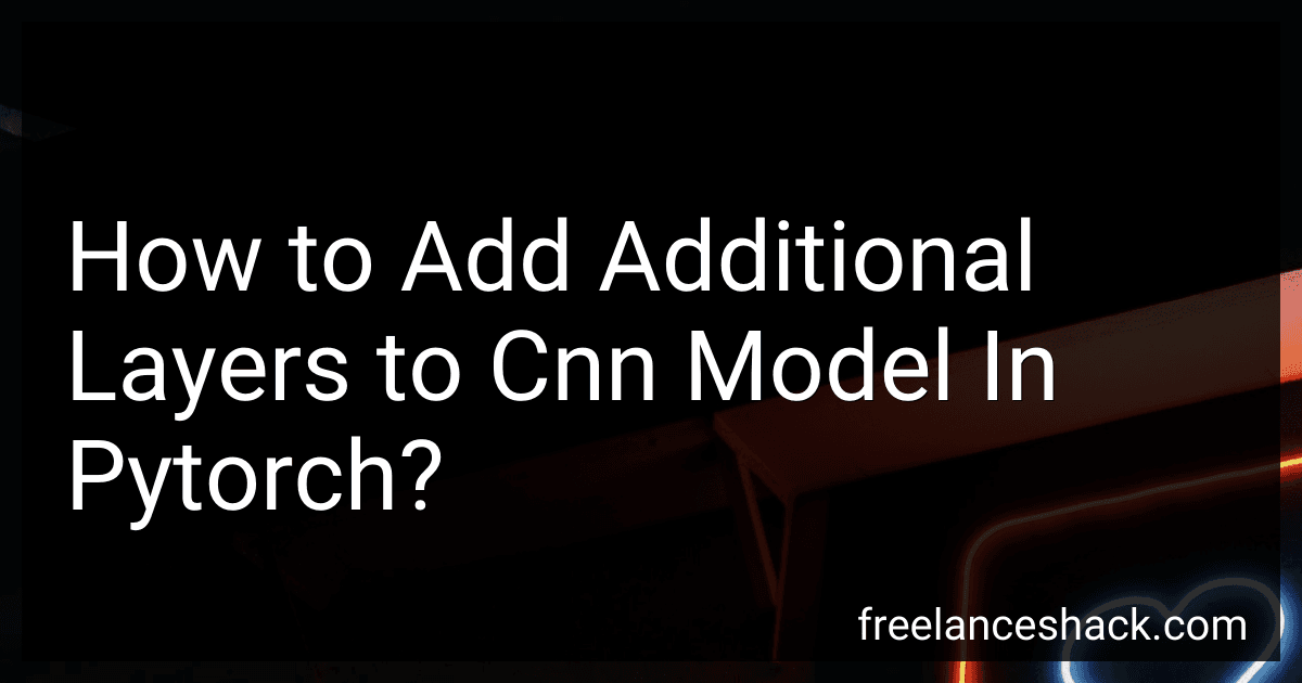 How to Add Additional Layers to Cnn Model In Pytorch? preview