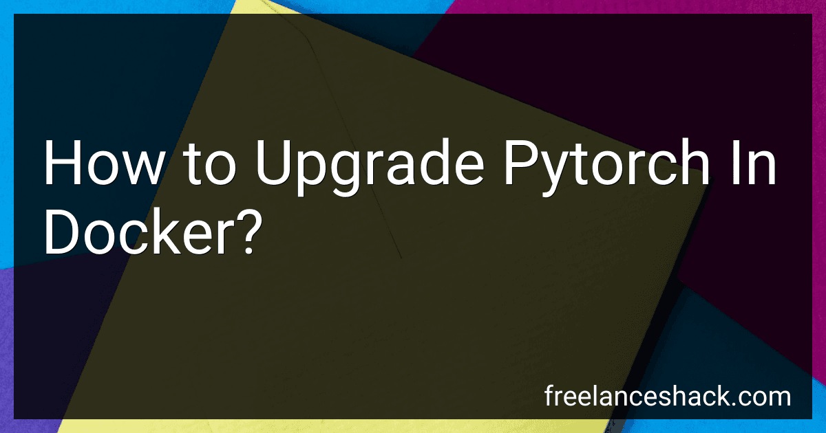 How to Upgrade Pytorch In Docker? preview