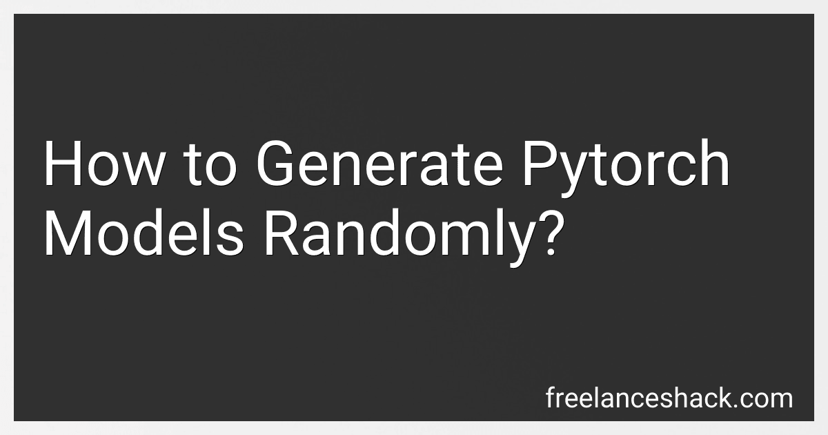 How to Generate Pytorch Models Randomly? image