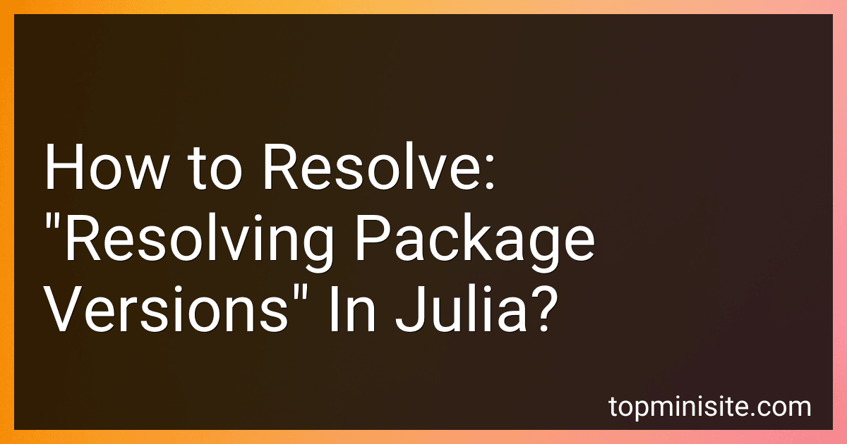 How to Resolve: "Resolving Package Versions" In Julia? image
