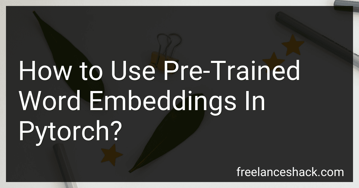 How to Use Pre-Trained Word Embeddings In Pytorch? image