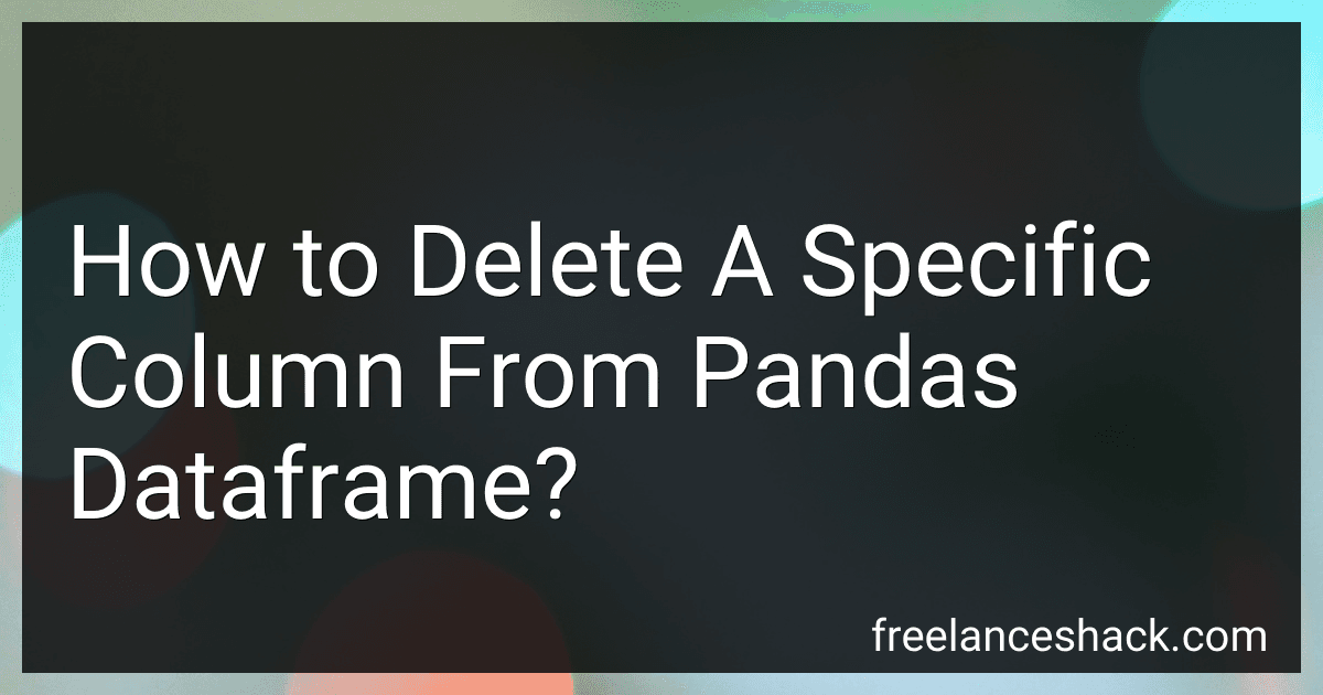 How to Delete A Specific Column From Pandas Dataframe? image