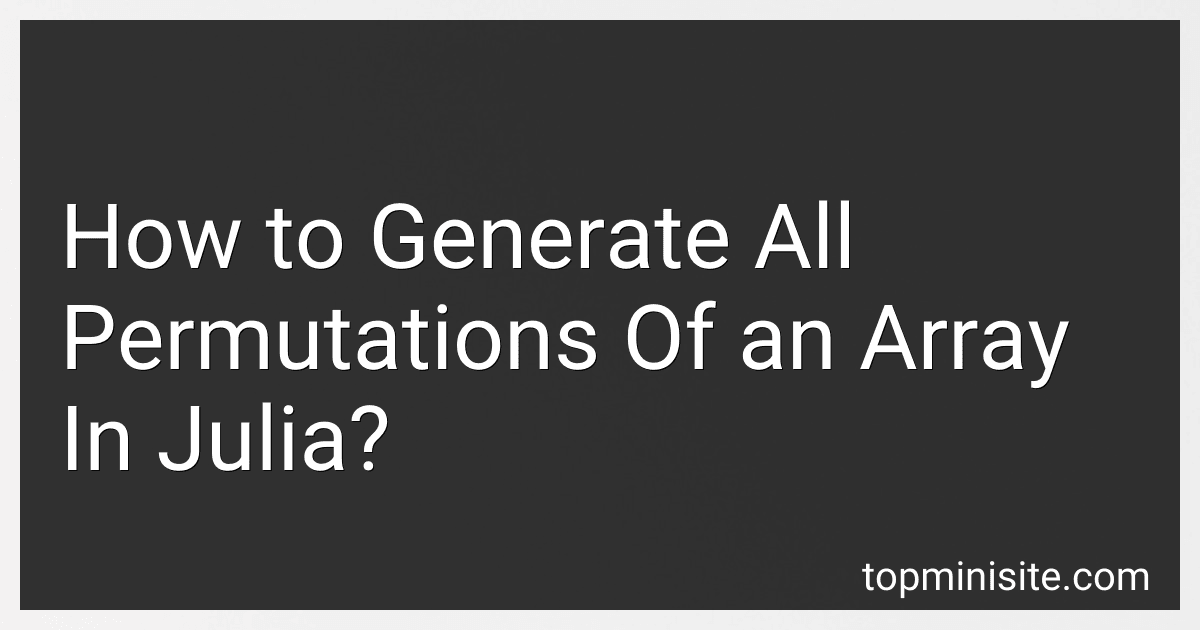 How to Generate All Permutations Of an Array In Julia? image