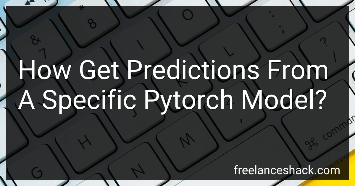 How Get Predictions From A Specific Pytorch Model? image