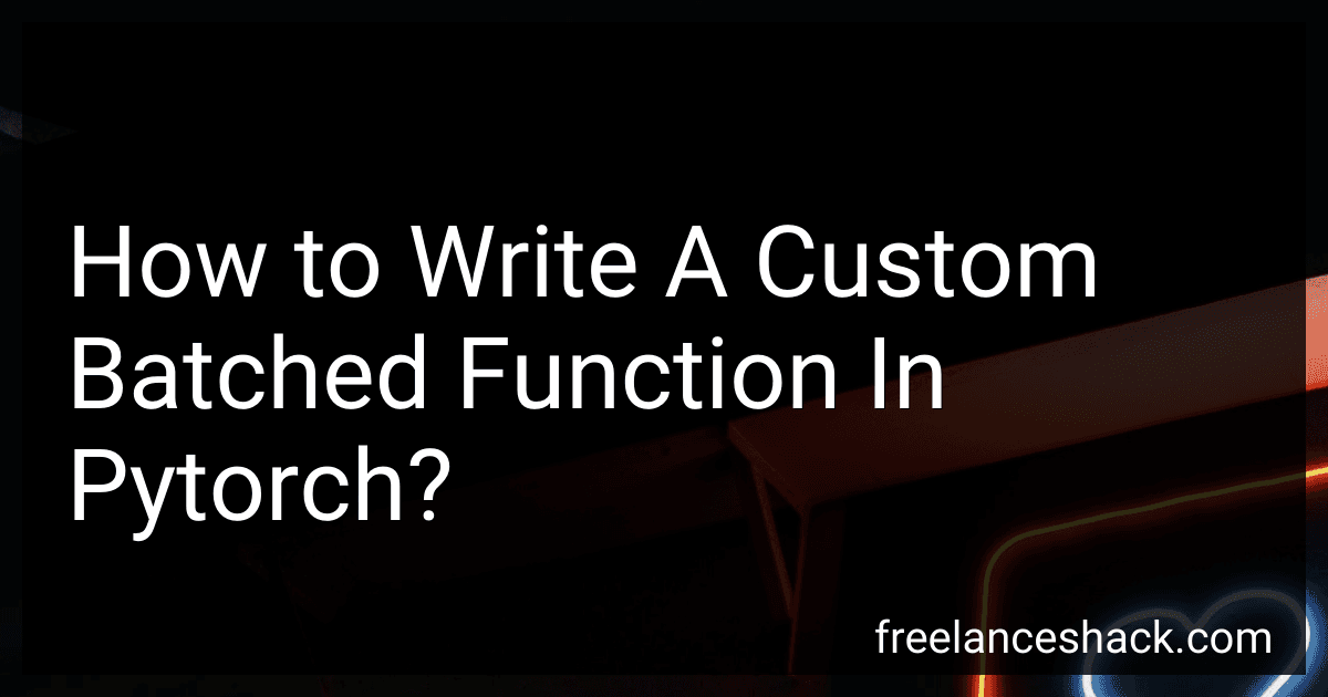 How to Write A Custom Batched Function In Pytorch? image