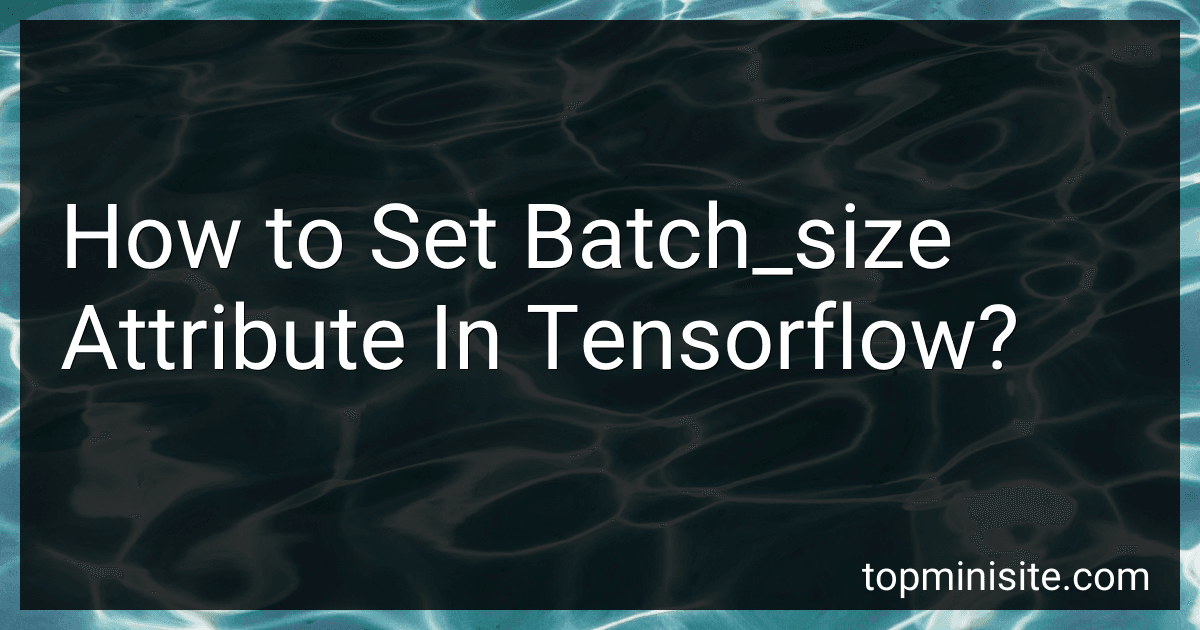 How to Set Batch_size Attribute In Tensorflow? image