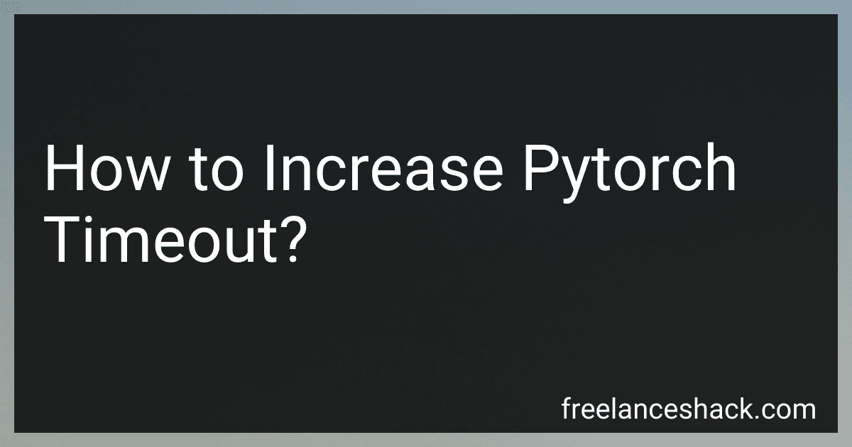 How to Increase Pytorch Timeout? image