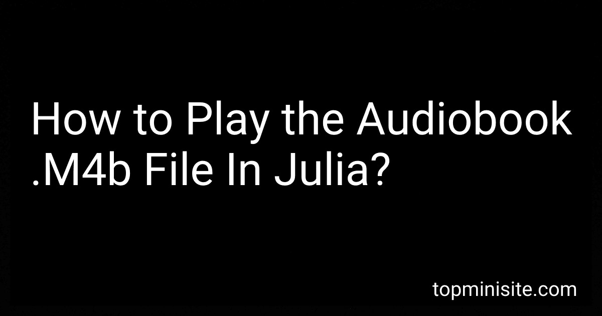 How to Play the Audiobook .M4b File In Julia? image