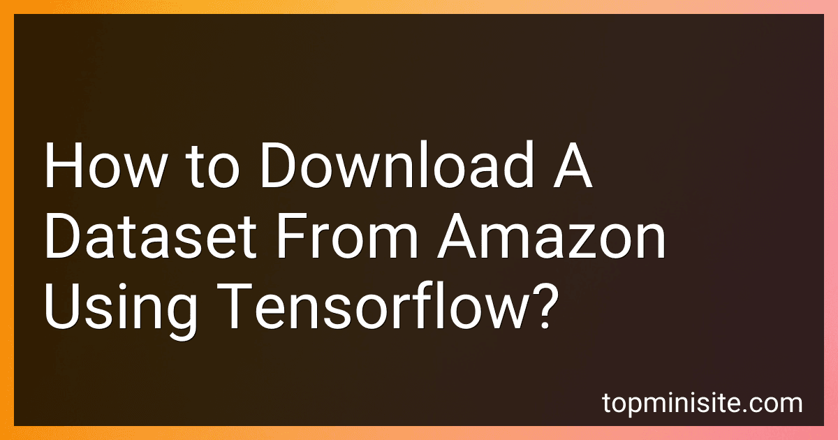 How to Download A Dataset From Amazon Using Tensorflow? image