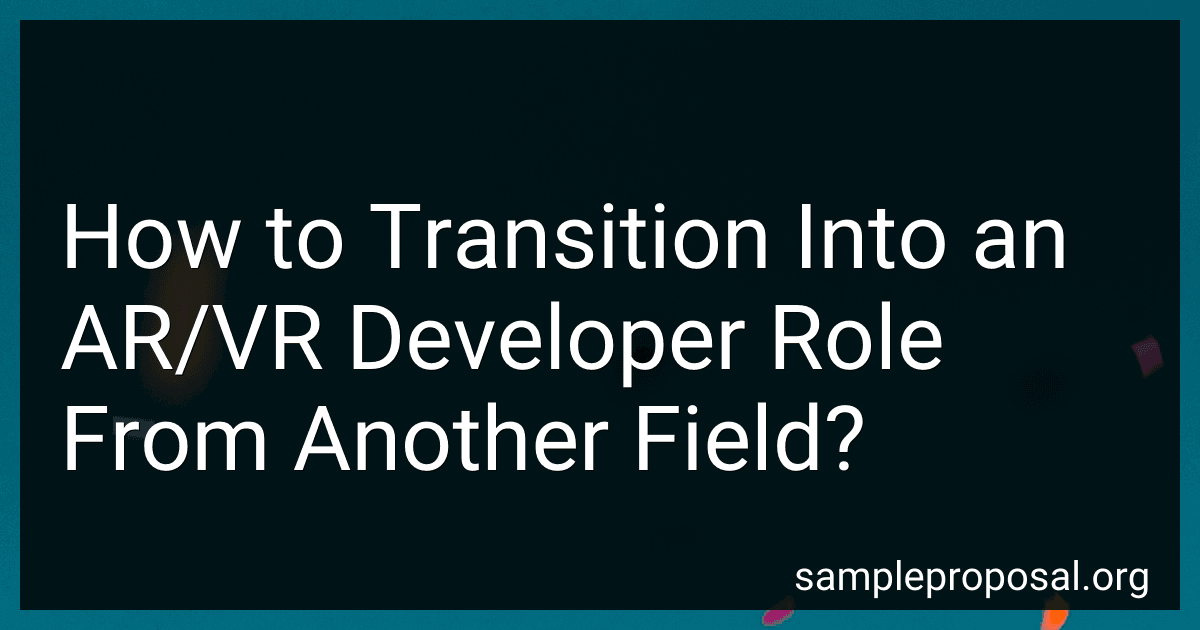 How to Transition Into an AR/VR Developer Role From Another Field? image