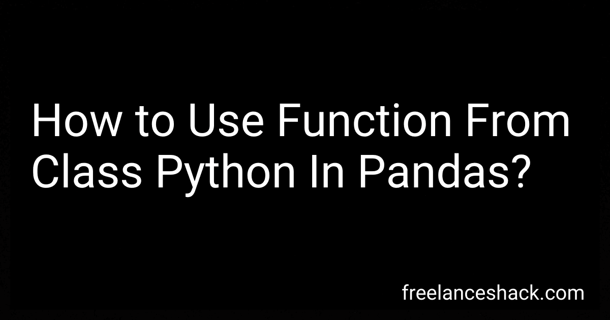 How to Use Function From Class Python In Pandas? image
