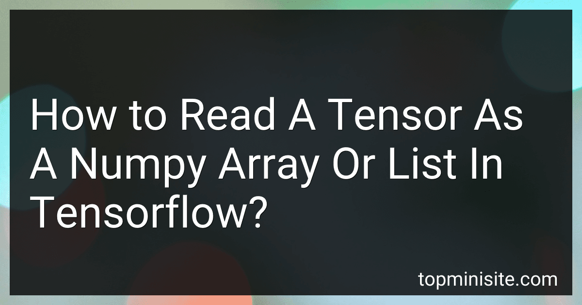 How to Read A Tensor As A Numpy Array Or List In Tensorflow? image