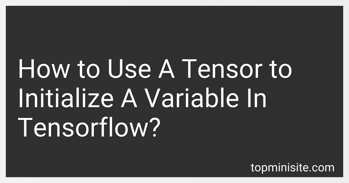 How to Use A Tensor to Initialize A Variable In Tensorflow? image