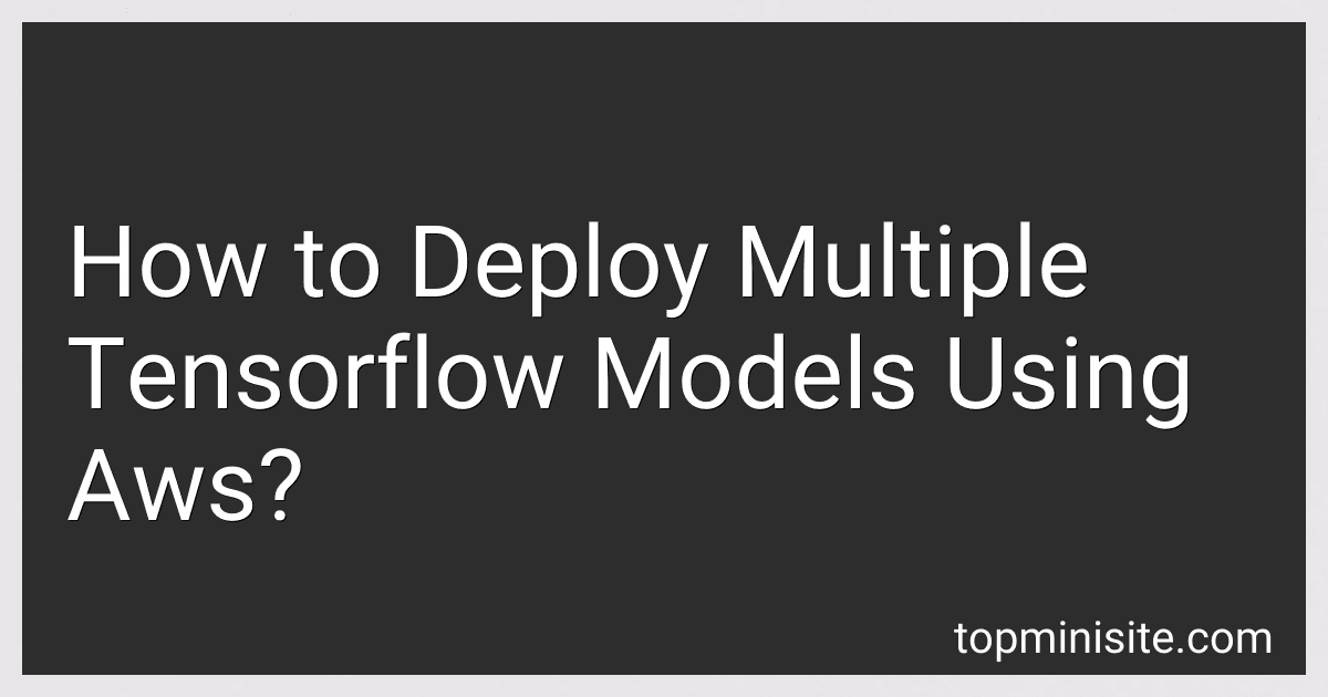 How to Deploy Multiple Tensorflow Models Using Aws? image