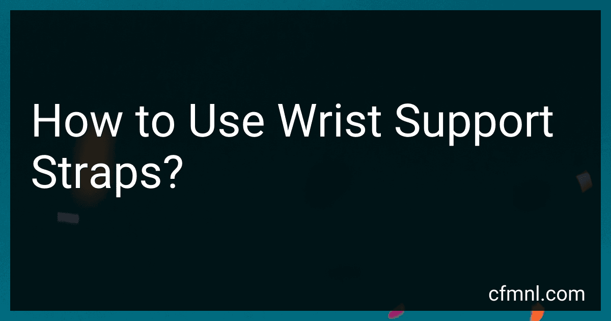 How to Use Wrist Support Straps? preview