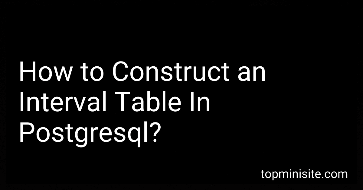 How to Construct an Interval Table In Postgresql? image